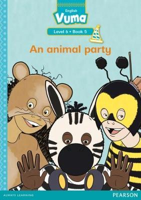 Vuma English First Additional Language Level 6 Book 5 Reader: An animal party: Level 6: Book 5: Grade