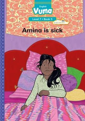 Vuma English First Additional Language Level 7 Book 5 Reader: Amina is sick: Level 7: Book 5: Grade 2