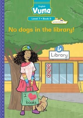 Vuma English First Additional Language Level 7 Book 8 Reader: No dogs in the library!: Level 7: Book 8: Grade 2