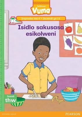 Vuma IsiXhosa Home Language Inqanaba lesi-4 Incwadi Yokufunda ye-14: Isidlo sakusasa esikolweni: Level 4: Book 14: Grade 1