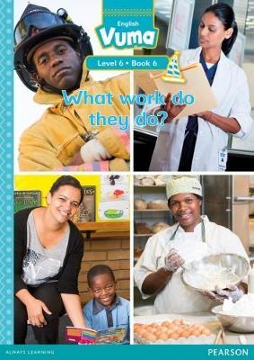 Vuma English First Additional Language Level 6 Big Book 6: What work do they do?: Level 6: Big Book 6: Grade 2