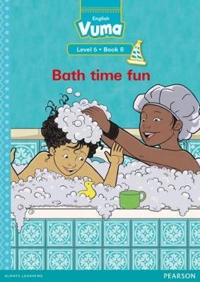 Vuma English First Additional Language Level 6 Big Book 8: Bath time fun: Level 6: Big Book 8: Grade 2