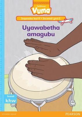 Vuma IsiXhosa Home Language Inqanaba lesi-5 Incwadi Yokufunda yesi-2: Uyawabetha amagubu: Level 5: Book 2: Grade 2