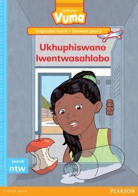 Vuma IsiXhosa Home Language Inqanaba lesi-5 Incwadi Yokufunda yesi-3: Ukhuphiswano lwentwasahlobo: Level 5: Book 3: Grade 2