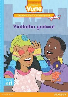 Vuma IsiXhosa Home Language Inqanaba lesi-5 Incwadi Yokufunda yesi-4: Yintlutha yodwa!: Level 5: Book 4: Grade 2