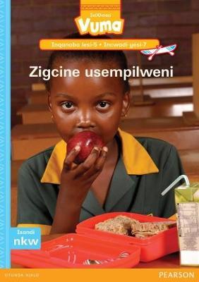 Vuma IsiXhosa Home Language Inqanaba lesi-5 Incwadi Yokufunda yesi-7: Zigcine usempilweni: Level 5: Book 7: Grade 2