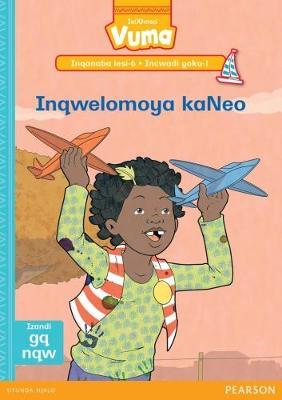 Vuma IsiXhosa Home Language Inqanaba lesi-6 Incwadi Yokufunda yoku-1: Inqwelomoya kaNeo: Level 6: Book 1: Grade 2