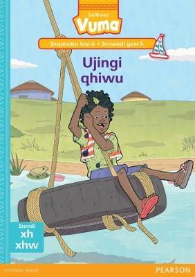 Vuma IsiXhosa Home Language Inqanaba lesi-6 Incwadi Yokufunda yesi-5: Ujingi qhiwu: Level 6: Book 5: Grade 2