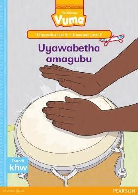Vuma IsiXhosa Home Language Inqanaba lesi-5 Incwadi Enkulu yesi-2: Uyawabetha amagubu: Level 5: Big Book 2: Grade 2