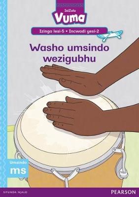 Vuma IsiZulu Home Language Izinga lesi-5 Incwadi Yokufunda yesi-2: Washo umsindo wezigubhu: Level 5: Book 2: Grade 2