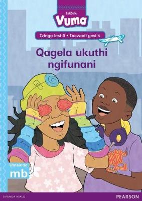 Vuma Izinga lesi-5 Incwadi Enkulu yesi-4: Qagela ukuthi ngifunani