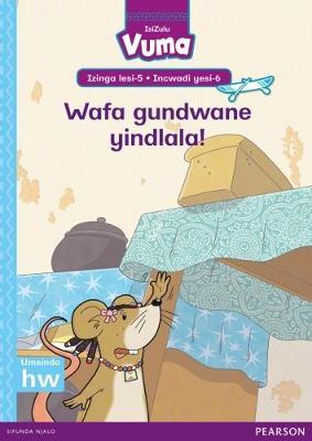 Vuma IsiZulu Home Language Izinga lesi-5 Incwadi Enkulu yesi-6: Wafa gundwane yindlala!: Level 5: Big Book 6: Grade 2