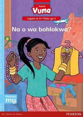 Vuma Sepedi Home Language Legato la 5 Puku ya 3: Na o wa bohlokwa?: Level 5: Book 3: Grade 2