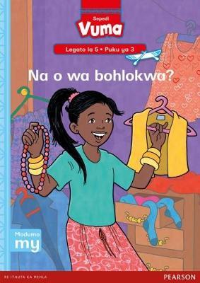 Vuma Sepedi Home Language Legato la 5 Puku ye Kgolo ya 3: Na o wa bohlokwa?: Level 5: Big Book 3: Grade 2