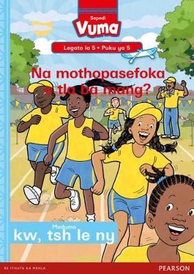 Vuma Sepedi Home Language Legato la 5 Puku ye Kgolo ya 5: Na mothopasefoka e tla ba mang?: Level 5: Big Book 5: Grade 2