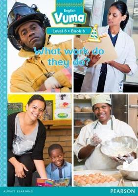 Vuma English First Additional Language Level 6 Book 6 Reader: What work do they do?: Level 6: Book 6: Grade 2