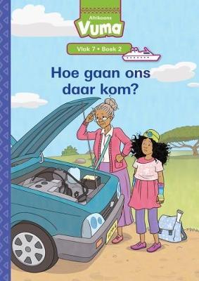 Vuma Afrikaans Huistaal Vlak 7 Boek 2 Grootboek: Hoe gaan ons daar kom?: Vlak 7: Boek 2: Grade 2