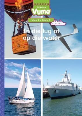 Vuma Afrikaans Huistaal Vlak 7 Boek 9 Grootboek: In die lug of op die water: Vlak 7: Boek 9: Grade 2
