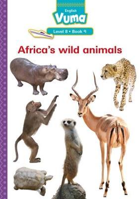 Vuma English First Additional Language: Level 8 Book 9 Reader : Africa's wild animals