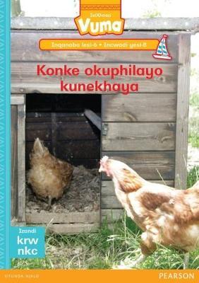 Vuma IsiXhosa Home Language Inqanaba lesi-6 Incwadi Yokufunda yesi-8: Konke okuphilayo kunekhaya: Level 6: Book 8: Grade 2