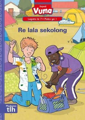 Vuma Sepedi Home Language Legato la 7 Puku ya 1: Re lala sekolong: Level 7: Book 1: Grade 2