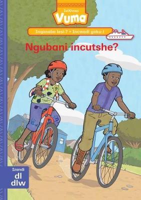 Vuma IsiXhosa Home Language Inqanaba lesi-7 Incwadi Yokufunda yoku-1: Ngubani incutshe?: Level 7: Book 1: Grade 2