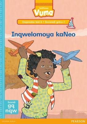Vuma IsiXhosa Home Language Inqanaba lesi-6 Incwadi Enkulu yoku-1: Inqwelomoya kaNeo: Level 6: Big Book 1: Grade 2