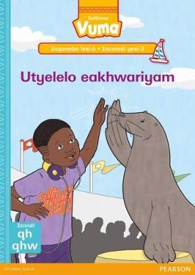 Vuma IsiXhosa Home Language Inqanaba lesi-6 Incwadi Enkulu yesi-2: Utyelelo eakhwariyam: Level 6: Big Book 2: Grade 2