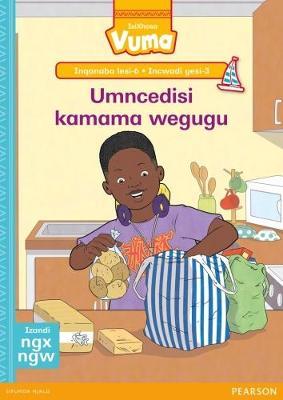 Vuma IsiXhosa Home Language Inqanaba lesi-6 Incwadi Enkulu yesi-3: Umncedisi kamama wegugu: Level 6: Big Book 3: Grade 2