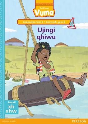 Vuma IsiXhosa Home Language Inqanaba lesi-6 Incwadi Enkulu yesi-5: Ujingi qhiwu: Level 6: Big Book 5: Grade 2