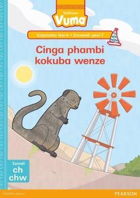 Vuma IsiXhosa Home Language Inqanaba lesi-6 Incwadi Enkulu yesi-7: Cinga phambi kokuba wenze: Level 6: Big Book 7: Grade 2