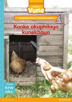 Vuma IsiXhosa Home Language Inqanaba lesi-6 Incwadi Enkulu yesi-8: Konke okuphilayo kunekhaya: Level 6: Big Book 8: Grade 2