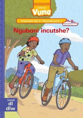 Vuma IsiXhosa Home Language Inqanaba lesi-7 Incwadi Enkulu yoku-1: Ngubani incutshe?: Level 7: Big Book 1: Grade 2