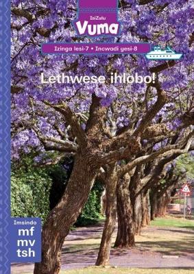 Vuma IsiZulu Home Language Izinga lesi-7 Incwadi Enkulu yesi-8: Lethwese ihlobo!: Level 7: Big Book 8: Grade 2