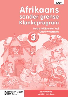 Afrikaans sonder grense Klankeprogram Eerste Addisionele Taal Graad 3 Onderwysersgids(Teacher's Guide) (CAPS)