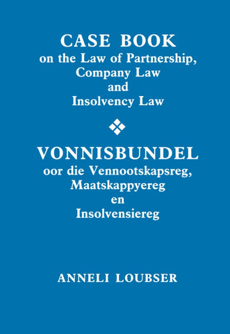 Casebook on the Law of Partnership, Company Law and Insolvency Law / Vonnisbundel oor die Venootskapsreg, Maatskappyereg en Insolvensiereg