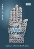 Should We Consent? Rape Law Reform in South Africa (2008), 1st Edition