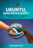 Ubuntu, Good Faith and Equity: Flexible Legal Principles in Developing a Contemporary Jurisprudence (2011), 1st Edition