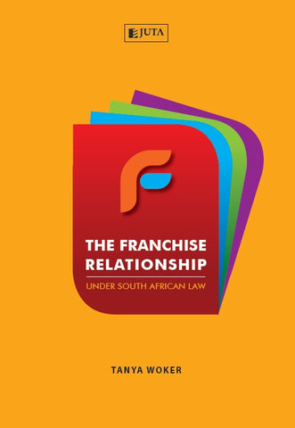 Franchise Relationship under South African Law, The (2012)