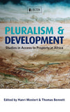 Pluralism and Development: Studies in Access to Property in Africa (first published as Acta Juridica 2011),1st Edition