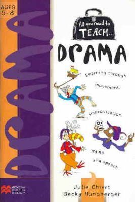 All you need to teach Drama: Ages 5-8