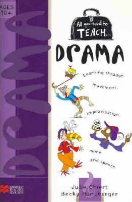All you need to teach Drama: Ages 10+