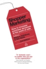 Shopper Marketing: How to Increase Purchase Decisions at the Point of Sale 2nd Revised edition
