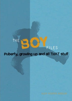 The Boy Files : Puberty, Growing Up and All That Stuff