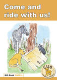 CUB READING PROGRAM BIG BOOK GOLD 4: COME AND RIDE
