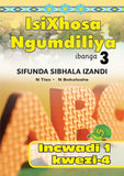 ISIXHOSA NGUMDILIYA SIFUNDA SIBHALA IZANDI PHONICS GR 3 BK 1