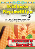 ISIXHOSA NGUMDILIYA SIFUNDA SIBHALA IZANDI PHONICS GR 3 BK 3