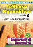 ISIXHOSA NGUMDILIYA SIFUNDA SIBHALA IZANDI PHONICS GR 3 BK 4