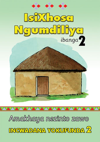 ISIXHOSA NGUMDILIYA GRADE 2 READER LEVEL 2