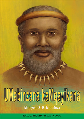 UMABINZANA KAMQAYIKANA (BIOGRAPHICAL NOVEL)